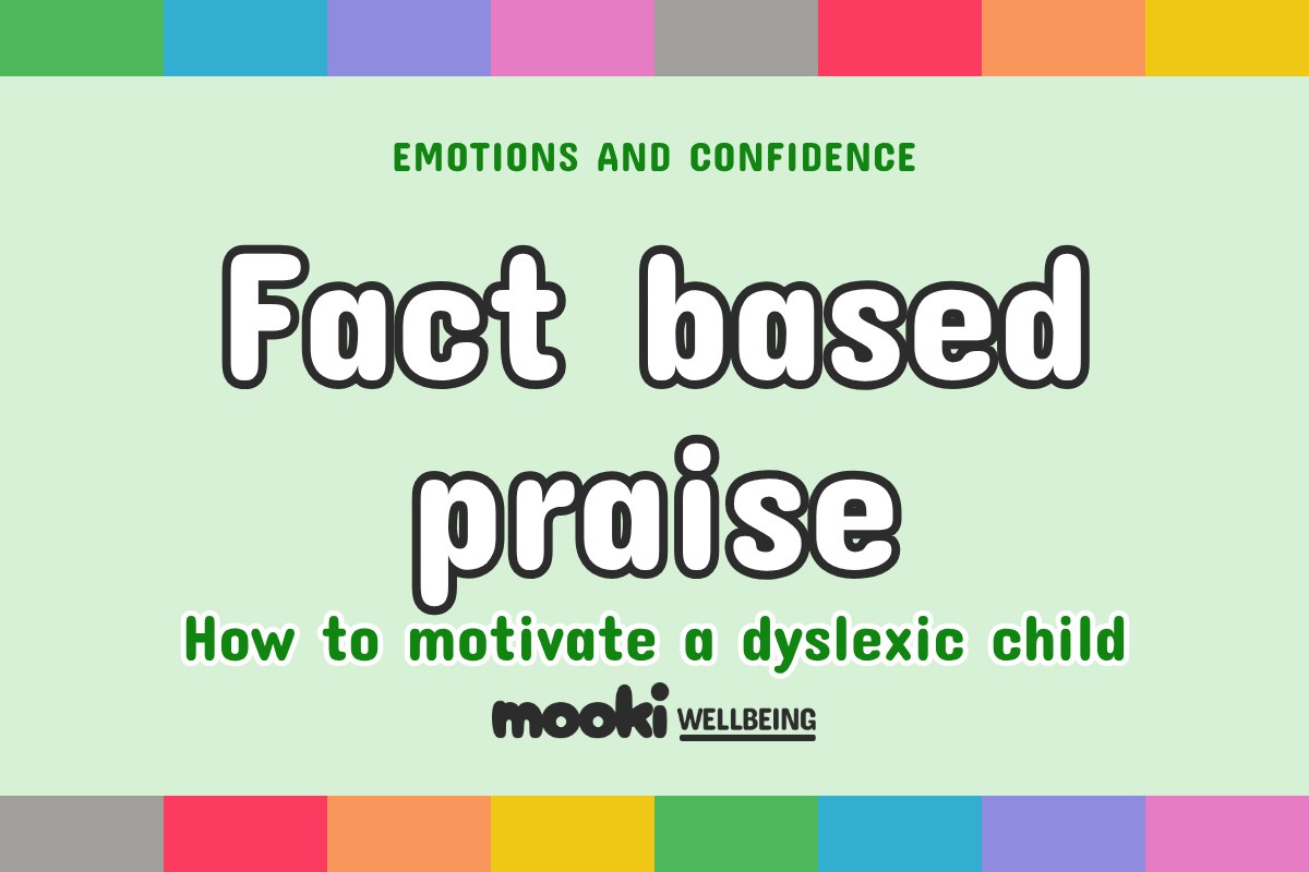 How do you motivate a dyslexic child? Fact based praise